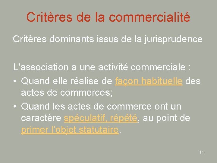 Critères de la commercialité Critères dominants issus de la jurisprudence L’association a une activité