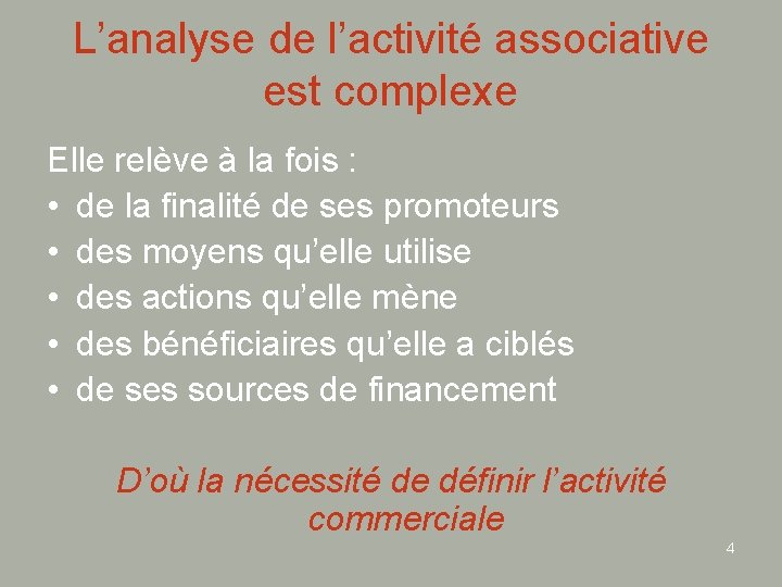 L’analyse de l’activité associative est complexe Elle relève à la fois : • de