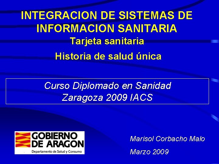 INTEGRACION DE SISTEMAS DE INFORMACION SANITARIA Tarjeta sanitaria Historia de salud única Curso Diplomado