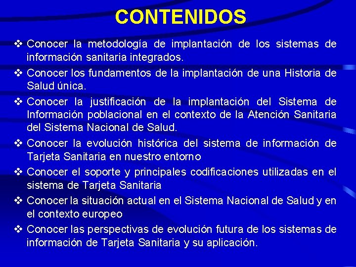 CONTENIDOS v Conocer la metodología de implantación de los sistemas de información sanitaria integrados.