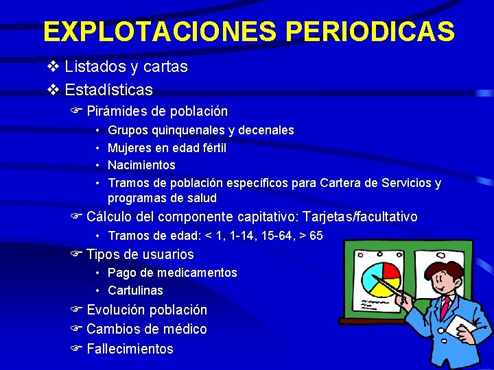 EXPLOTACIONES PERIODICAS v Listados y cartas v Estadísticas F Pirámides de población • •