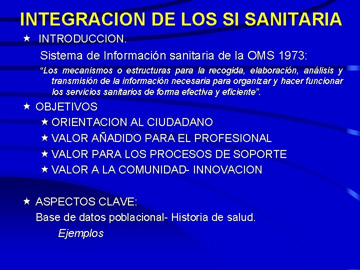 INTEGRACION DE LOS SI SANITARIA « INTRODUCCION. Sistema de Información sanitaria de la OMS