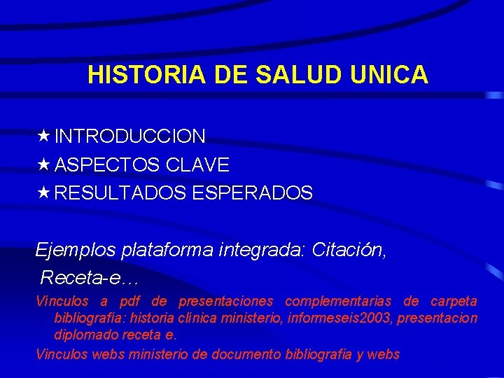 HISTORIA DE SALUD UNICA « INTRODUCCION « ASPECTOS CLAVE « RESULTADOS ESPERADOS Ejemplos plataforma