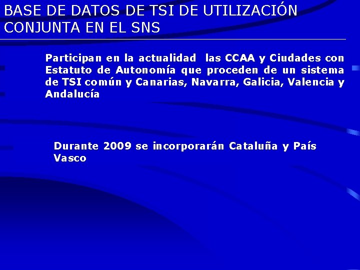 BASE DE DATOS DE TSI DE UTILIZACIÓN CONJUNTA EN EL SNS Participan en la