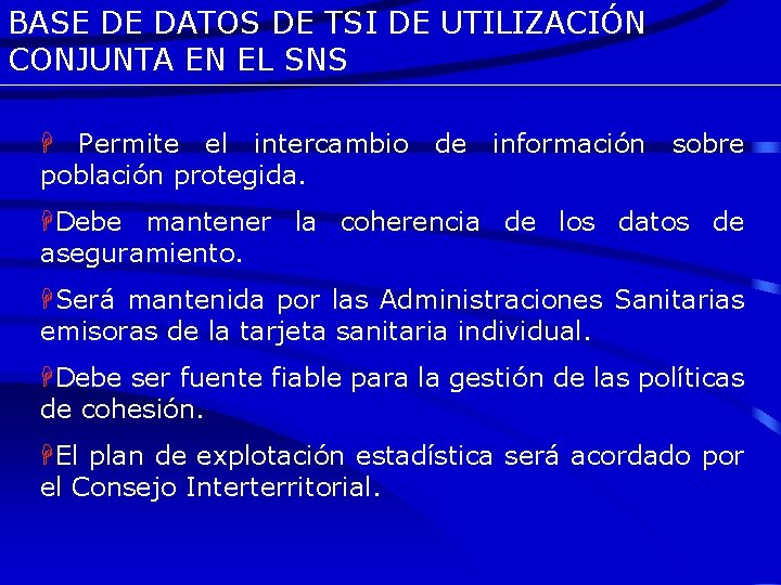 BASE DE DATOS DE TSI DE UTILIZACIÓN CONJUNTA EN EL SNS H Permite el
