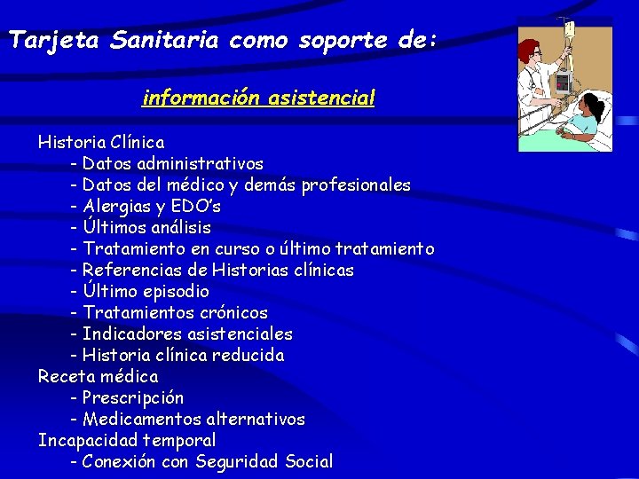 Tarjeta Sanitaria como soporte de: información asistencial Historia Clínica - Datos administrativos - Datos