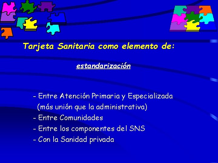 Tarjeta Sanitaria como elemento de: estandarización - Entre Atención Primaria y Especializada (más unión