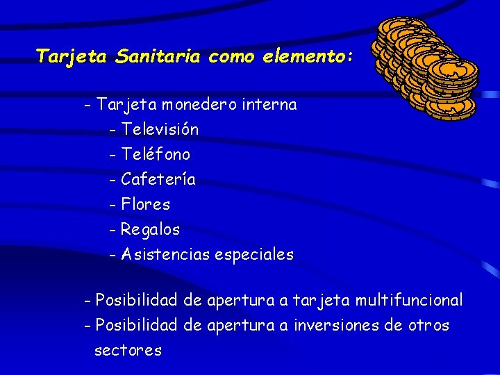 Tarjeta Sanitaria como elemento: - Tarjeta monedero interna - Televisión - Teléfono - Cafetería