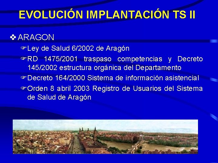 EVOLUCIÓN IMPLANTACIÓN TS II v ARAGON FLey de Salud 6/2002 de Aragón FRD 1475/2001