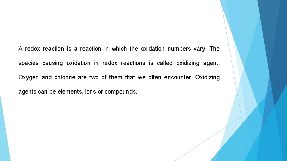 A redox reaction is a reaction in which the oxidation numbers vary. The species