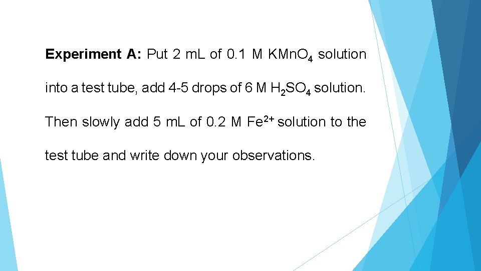 Experiment A: Put 2 m. L of 0. 1 M KMn. O 4 solution