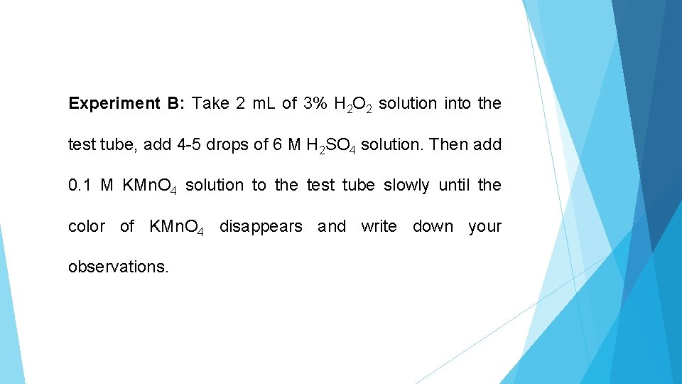 Experiment B: Take 2 m. L of 3% H 2 O 2 solution into