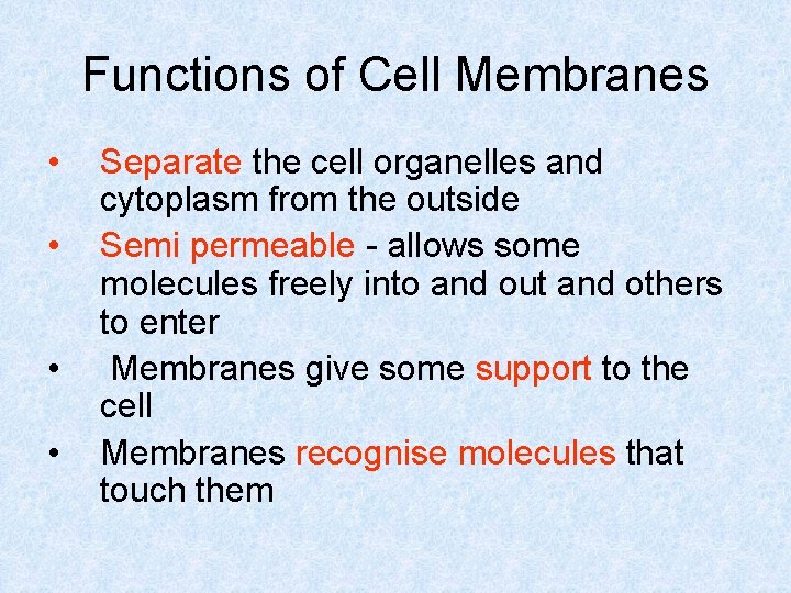 Functions of Cell Membranes • • Separate the cell organelles and cytoplasm from the