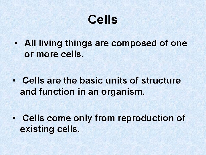 Cells • All living things are composed of one or more cells. • Cells