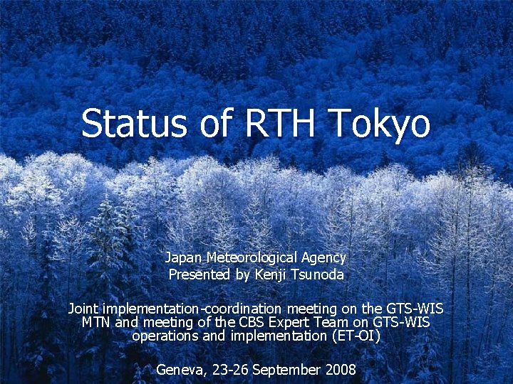 Status of RTH Tokyo Japan Meteorological Agency Presented by Kenji Tsunoda Joint implementation-coordination meeting