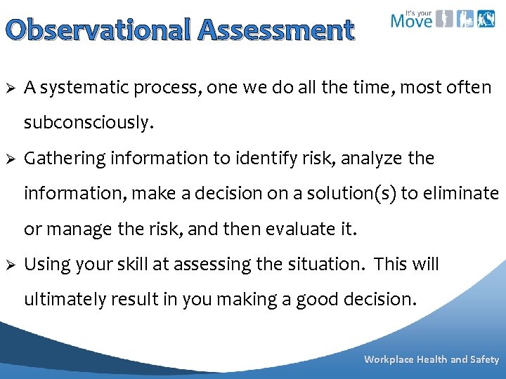 Observational Assessment Ø A systematic process, one we do all the time, most often