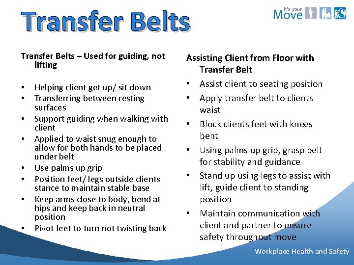 Transfer Belts – Used for guiding, not lifting • Helping client get up/ sit