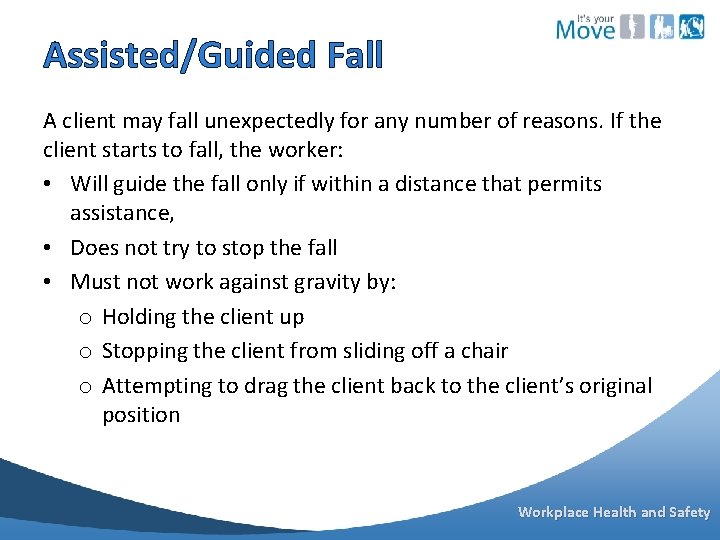 Assisted/Guided Fall A client may fall unexpectedly for any number of reasons. If the