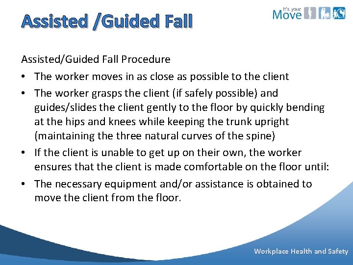 Assisted /Guided Fall Assisted/Guided Fall Procedure • The worker moves in as close as