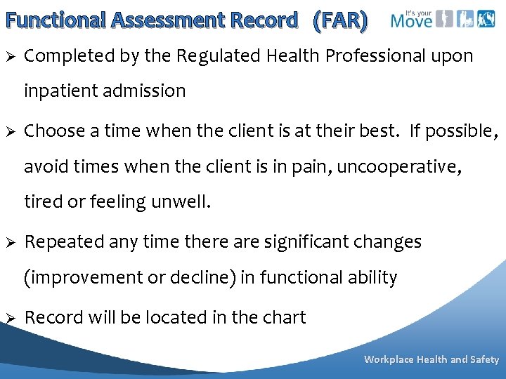 Functional Assessment Record (FAR) Ø Completed by the Regulated Health Professional upon inpatient admission