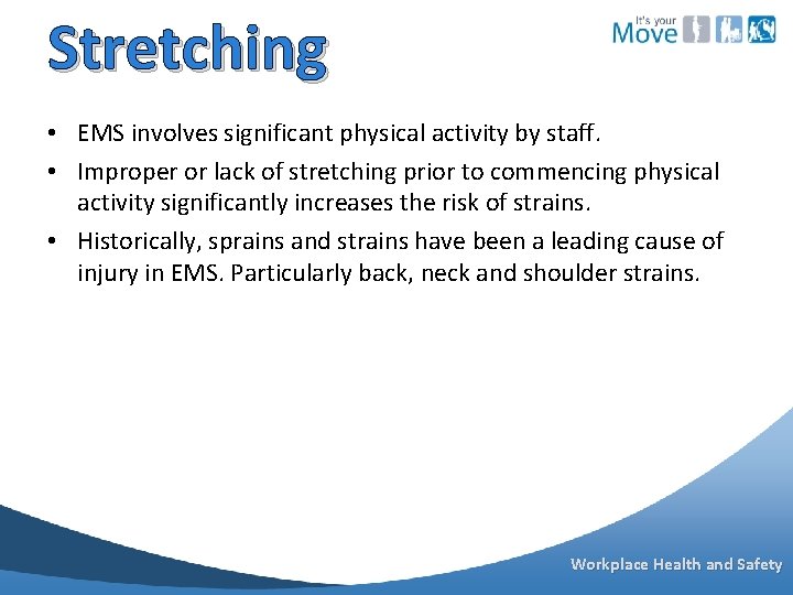 Stretching • EMS involves significant physical activity by staff. • Improper or lack of