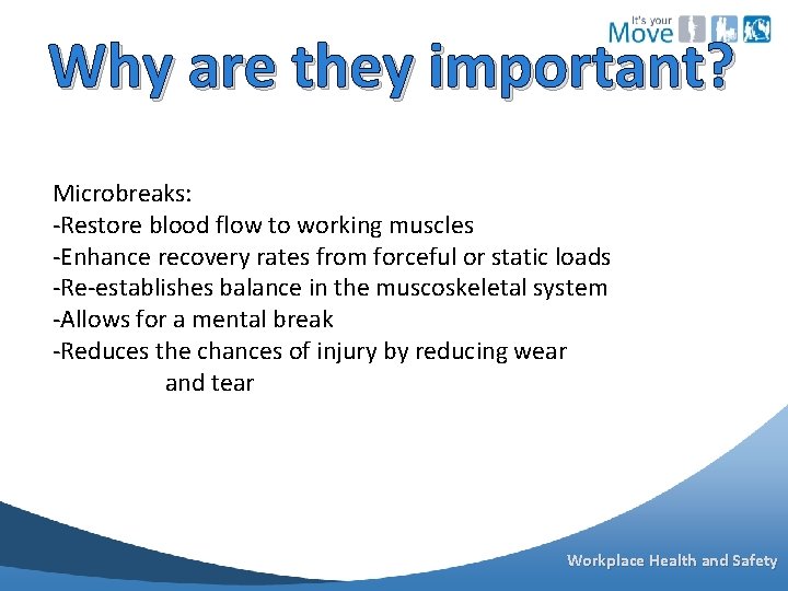 Why are they important? Microbreaks: -Restore blood flow to working muscles -Enhance recovery rates