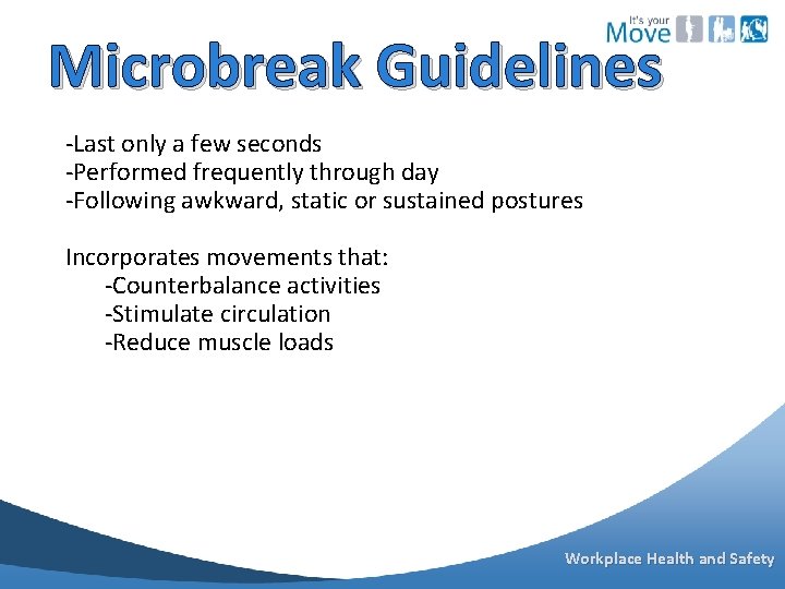 Microbreak Guidelines -Last only a few seconds -Performed frequently through day -Following awkward, static