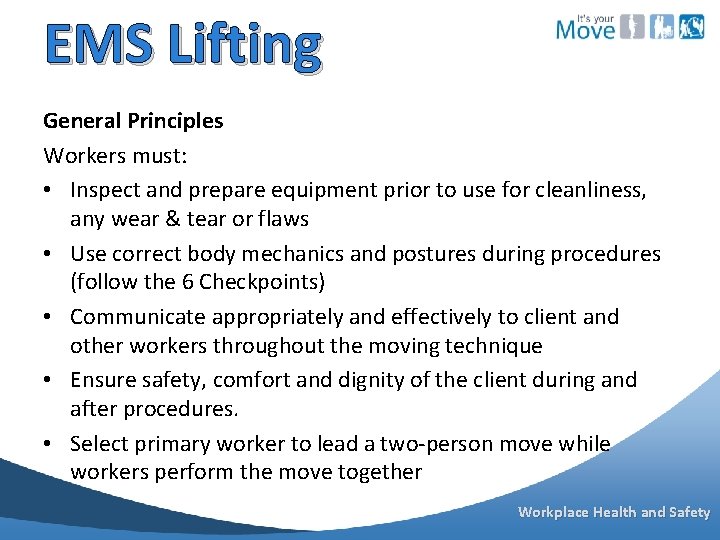 EMS Lifting General Principles Workers must: • Inspect and prepare equipment prior to use