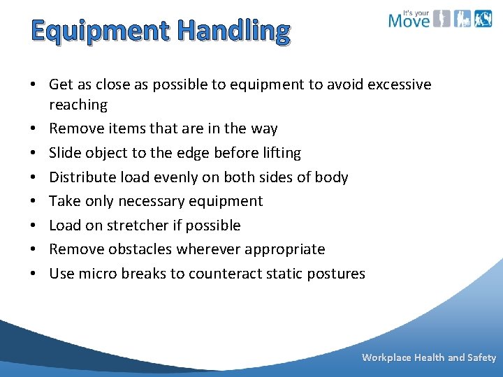 Equipment Handling • Get as close as possible to equipment to avoid excessive reaching