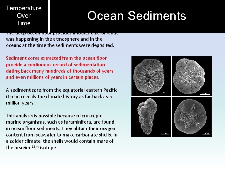 Temperature Over Time Ocean Sediments The deep ocean floor provides another clue of what