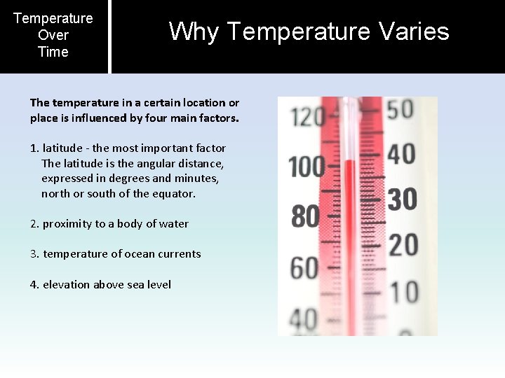 Temperature Over Time Why Temperature Varies The temperature in a certain location or place