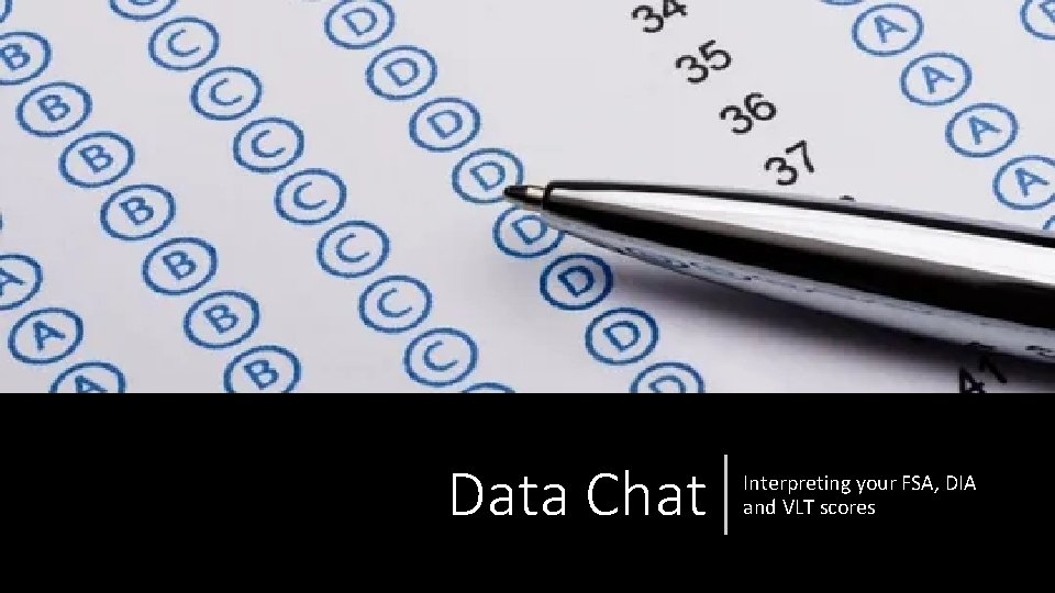 Data Chat Interpreting your FSA, DIA and VLT scores 