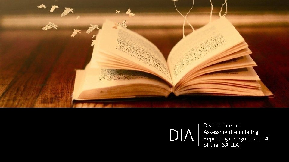 DIA District Interim Assessment emulating Reporting Categories 1 – 4 of the FSA ELA