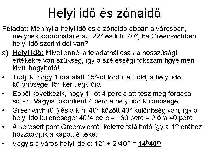 Helyi idő és zónaidő Feladat: Mennyi a helyi idő és a zónaidő abban a