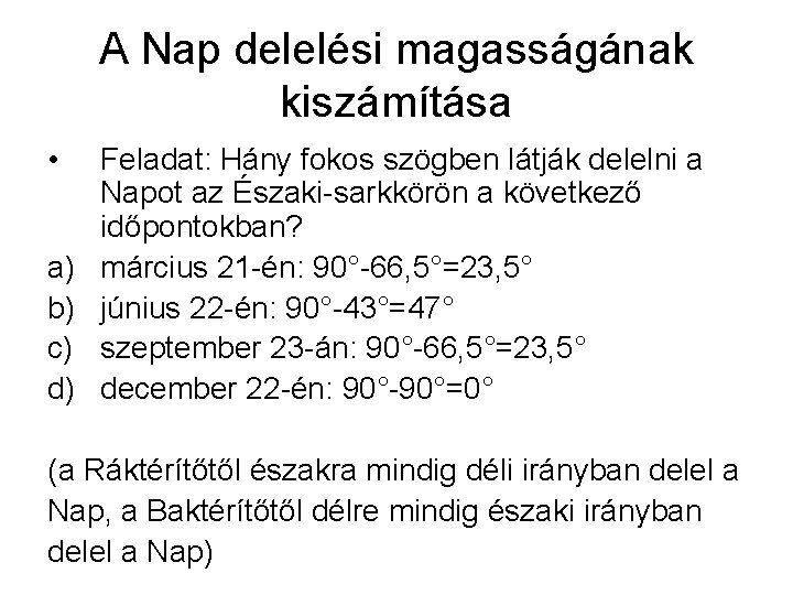 A Nap delelési magasságának kiszámítása • a) b) c) d) Feladat: Hány fokos szögben