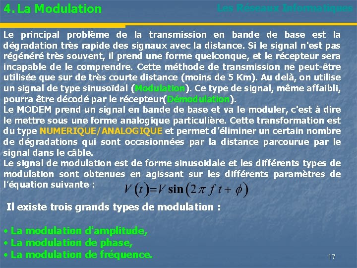 4. La Modulation Les Réseaux Informatiques Le principal problème de la transmission en bande