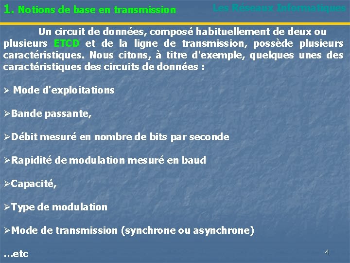 1. Notions de base en transmission Les Réseaux Informatiques Un circuit de données, composé