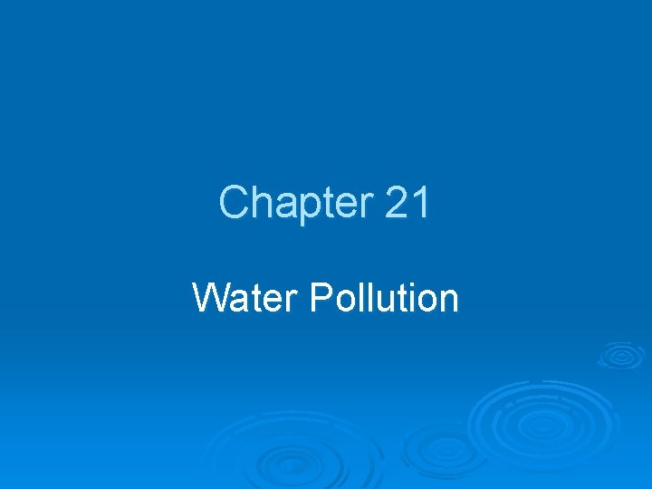 Chapter 21 Water Pollution 