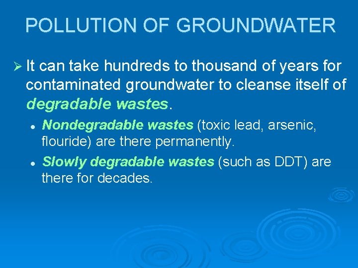 POLLUTION OF GROUNDWATER Ø It can take hundreds to thousand of years for contaminated