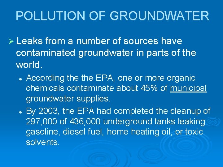 POLLUTION OF GROUNDWATER Ø Leaks from a number of sources have contaminated groundwater in