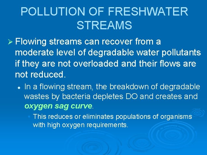 POLLUTION OF FRESHWATER STREAMS Ø Flowing streams can recover from a moderate level of