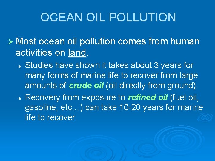 OCEAN OIL POLLUTION Ø Most ocean oil pollution comes from human activities on land.