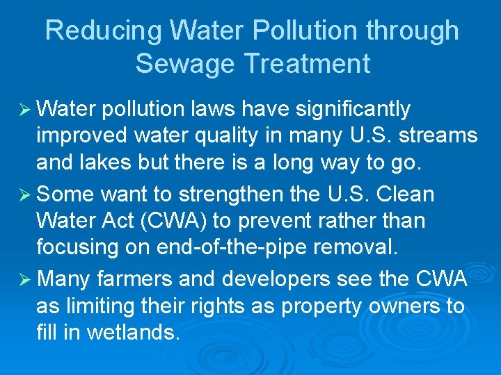Reducing Water Pollution through Sewage Treatment Ø Water pollution laws have significantly improved water