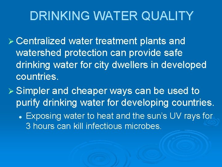 DRINKING WATER QUALITY Ø Centralized water treatment plants and watershed protection can provide safe