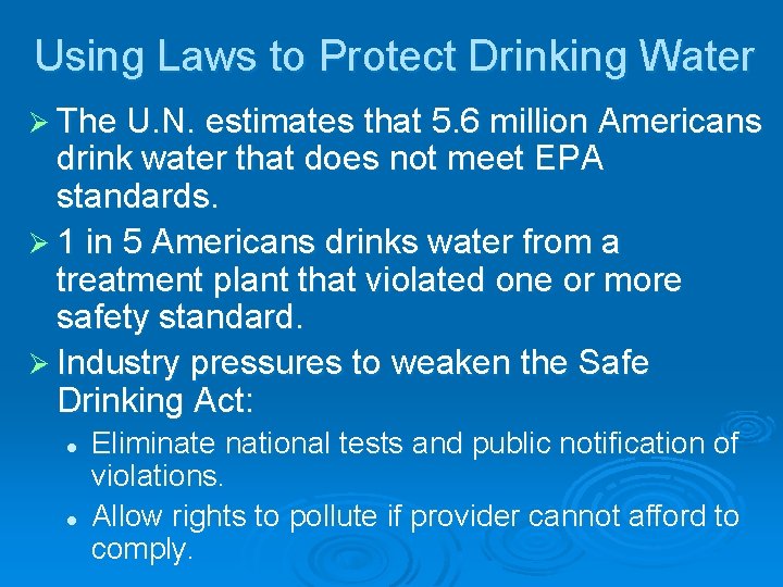 Using Laws to Protect Drinking Water Ø The U. N. estimates that 5. 6