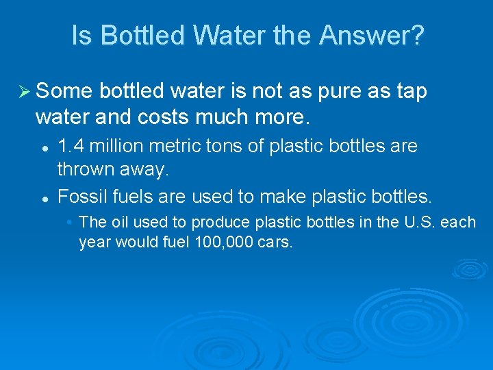 Is Bottled Water the Answer? Ø Some bottled water is not as pure as