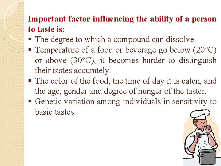 Important factor influencing the ability of a person to taste is: § The degree