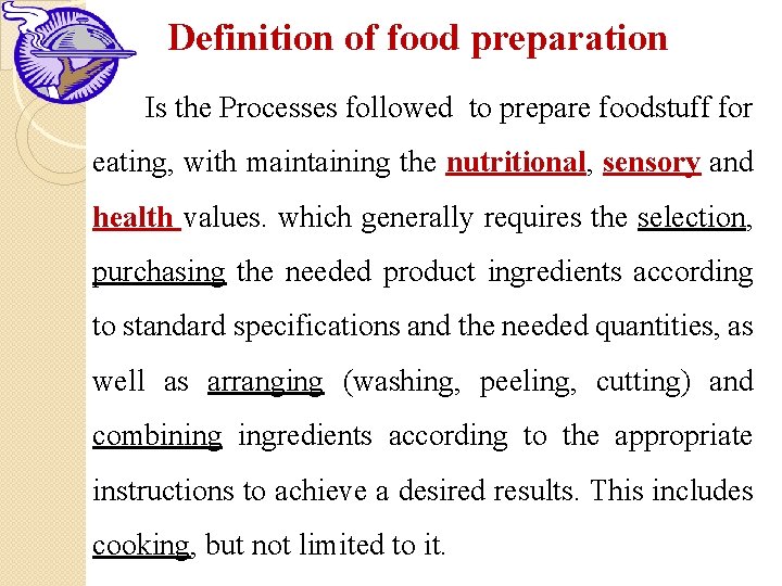 Definition of food preparation Is the Processes followed to prepare foodstuff for eating, with