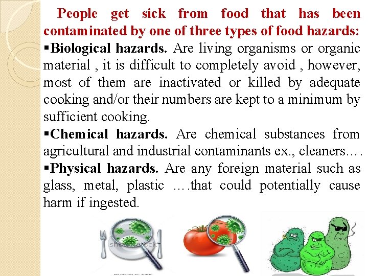 People get sick from food that has been contaminated by one of three types