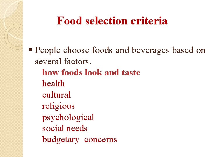 Food selection criteria § People choose foods and beverages based on several factors. how